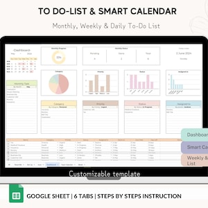 May include: A computer screen displaying a Google Sheet template for a to-do list and smart calendar. The template includes a dashboard, monthly task list, category and priority charts, and a weekly and daily to-do list. The template is customizable and includes 6 tabs with step-by-step instructions.