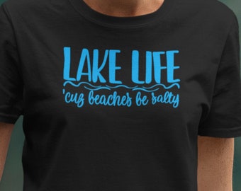 Lake Life Cuz Beaches Be Salty For Summertime Boating For Men And Women Who Love Lakes, Wander More Worry Less And Enjoy Summer On The Lake