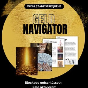Könnte beinhalten: Werbebild in Gold und Schwarz mit dem Text "GELD NAVIGATOR". Das Bild enthält Buchcover und Dokumente mit dem Text "MONEY CODES" und "Human Design". Der Satz "Blockade entschlüsseln, Fülle aktivieren!" ist ebenfalls sichtbar. Das Thema ist Reichtum.