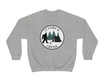 I'd Rather Be Camping Sweatshirt | Bigfoot Sweatshirt | Gift for Hikers | Sasquatch Camping | Christmas Gift Sweatshirt | Hiking