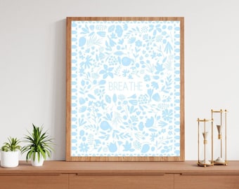 breathe print, calm relaxing blue wall art, therapy wall decor, light blue floral custom quote print, breathe meditation blue wall decor