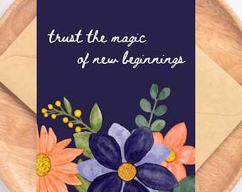 Moving card, going away card, new job card, new house card, breakup divorce card, trust magic new beginnings card, new start card, flowers
