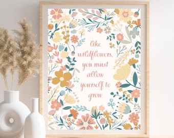 Like wildflowers you must allow yourself to grow pastel boho floral wall art inspirational quote print motivational flowers therapy uplift