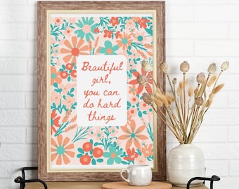 Beautiful girl you can do hard things, boho flower trendy wall art, dorm room decor, affirmation print, girl room flowers decor, farmhouse