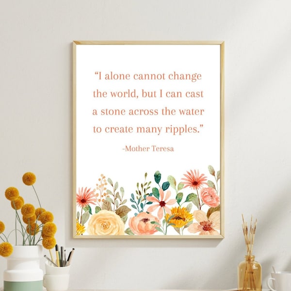 Mother Teresa print, I alone cannot change world cast stone create ripples quote print, Mother Teresa Quote Wall Art, inspirational print