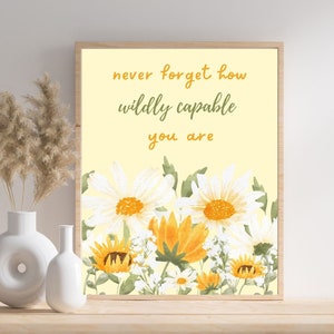 Never forget how wildly capable you are, sunflower print, yellow white green floral wall art, flower wall art, inspirational affirmation art