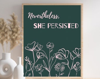 Nevertheless she persisted print, feminist print, feminism poster, women empowerment, girl power, teal pink flower art, dorm room decor