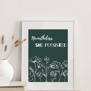 Sin embargo, ella persistió, impresión, impresión feminista, póster feminista, empoderamiento de las mujeres, poder femenino, arte del mes de la historia de la mujer con flores de color rosa verdoso