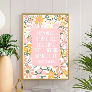 Dolly Parton quote print, Dolly Parton decor, nobody’s happy all the time but I work hard at it, retro flower poster, girl room wall decor