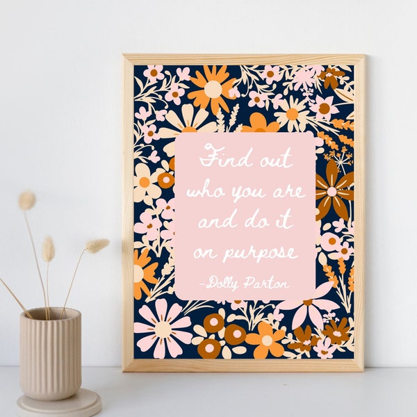 Dolly Parton quote print, find out who you are and do it on purpose quote, girl flowers print, Dolly Parton decor, inspirational women print