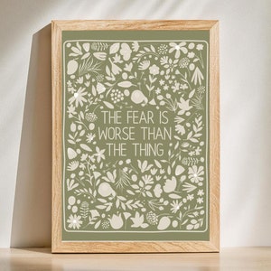 The fear is worse than the thing print, sage green floral custom quote poster, brave encourage women wall art for anxiety affirmation gift