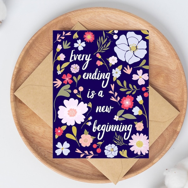 Every ending is a new beginning greeting card, Moving card, going away card, breakup card, divorce card, new start card, floral card