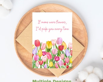 Mom Birthday Card, Mom Birthday Flower Card, Birthday Card for Mom, floral Mothers Day Card, if moms were flowers pick you every time
