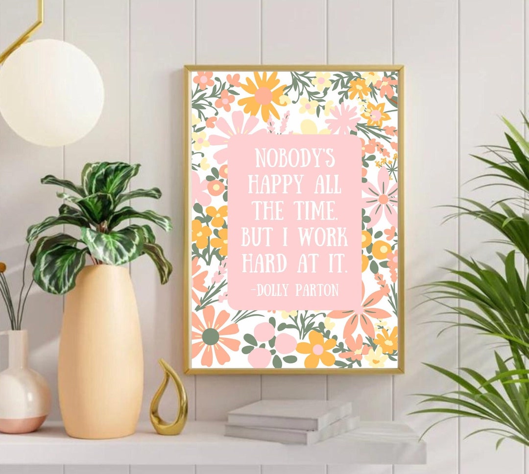 Dolly Parton Quote Print, Dolly Parton Decor, Nobodys Happy All the Time but I Work Hard at It