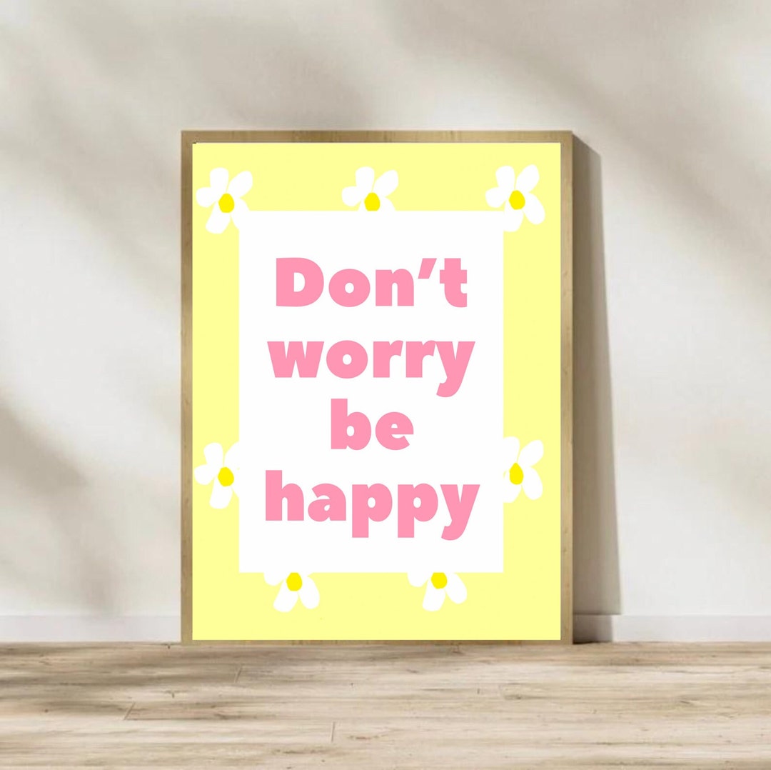Dont Worry Be Happy Sign Dont Worry Be Happy Poster Trendy - Etsy