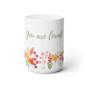 Flower mug, floral mug, flower coffee mug, floral coffee mug, you are loved mug, Gifts for Mom, watercolor wildflower Ceramic Mug 15oz