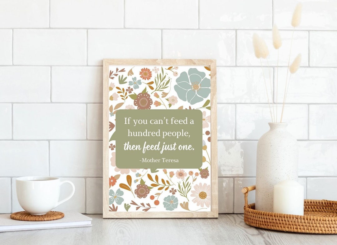Mother Teresa Quote Print, If You Cant Feed a Hundred People Then Feed ...