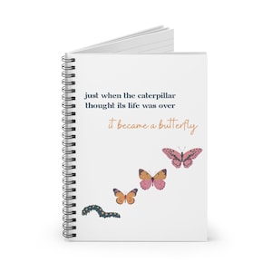 Just when the caterpillar thought it’s life was over it became a butterfly Notebook journal, butterfly spiral notebook, butterflies gift her