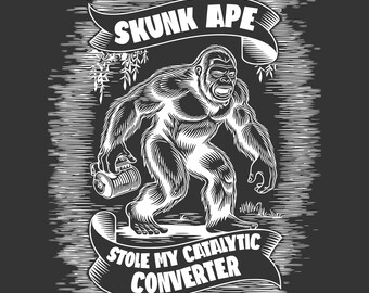 Skunk Ape Roubou Meu Conversor Catalítico - Camiseta Engraçada Cryptid