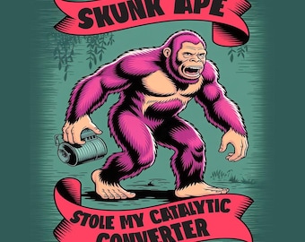 Skunk Ape Roubou Meu Conversor Catalítico - Camiseta Engraçada Cryptid