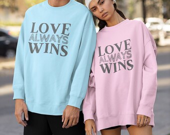 LOVE ALWAYS WINS Unisex Sweatshirt