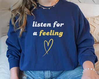 Listen for a Feeling Sweatshirt, Garment-Dyed Cotton Blend