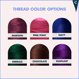 May include: Image showing six thread color options: Maroon, Pink Pony, Navy, Emerald, Chocolate, and Eggplant. Each color is displayed in a semi-circular shape with the color name below. The text "THREAD COLOR OPTIONS" is at the top.