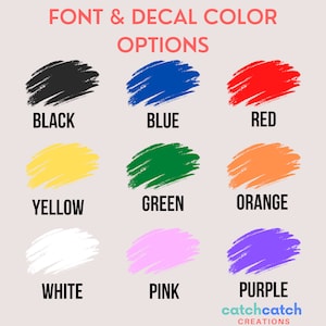 May include: A chart showing 9 different colour options for font and decal colours. The colours are black, blue, red, yellow, green, orange, white, pink, and purple.