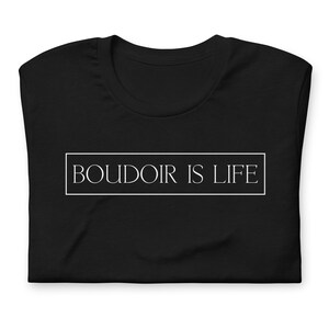 Boudoir Is Life Unisex Tshirt, Gifts for Boudoir Photographers, Boudoir Photographer Tshirt, Plus Size Womens Tshirt