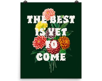 The Best Is Yet To Come Art Print, Home Decor Poster, Motivational and Manifestation Wall Art
