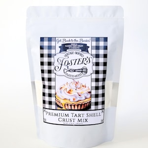 May include: A white bag of Foster's Premium Tart Shell Crust Mix. The label features a black and white checkered pattern, a pie illustration, and the text "Get Back to the Basics!" and "Make a Classic Tart Crust in 5-Minutes". Net weight is 12.30 oz / 348 grams.