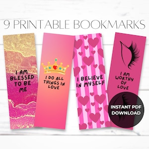 May include: Nine printable bookmarks with inspirational quotes in pink, gold, and white. Designs include a crown, hearts, and eyelash graphics. Text includes "I am blessed to be me", "I do all things in love", "I believe in myself", and "I am worthy of love".