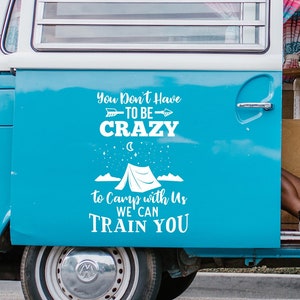 Funny Camping Decal for Camper Van RV You Don’t Have to Be Crazy Vinyl Sticker Gift for Campers Outdoor Travel Trailer Humor Decor