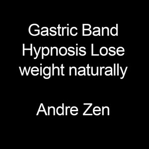 Könnte beinhalten: Weißer Text auf schwarzem Hintergrund lautet "Gastric Band Hypnosis Lose weight naturally Andre Zen".