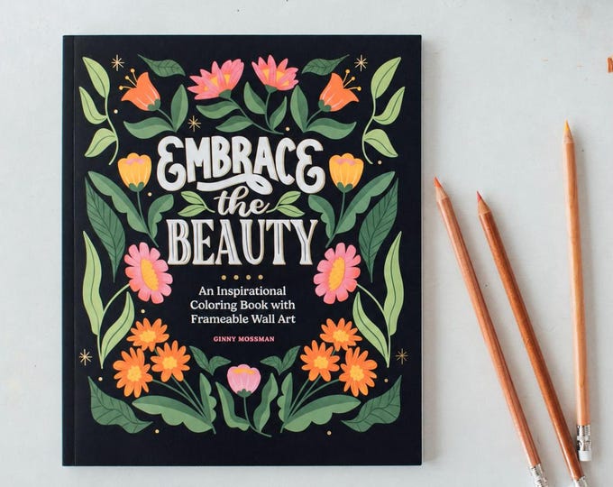 Embrace the Beauty: An Adult Coloring Book with Inspirational Quotes and Frameable Wall Art