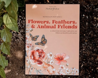 Watercolor Workbook 2: Flowers, Feathers, Animal Art - Beginner Projects