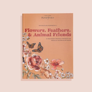 Watercolor Workbook2: Flowers, Feathers, and Animal Friends - Beginner Art Projects on Premium Watercolor Paper (Watercolor, Art Book)