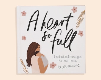 A Heart So Full: New Mom Affirmation Book - Postpartum Encouragement