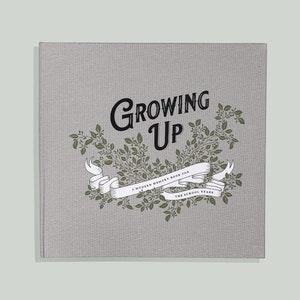 Growing Up: A Modern Memory Book for the School Years - Childhood Memory Album For Ages 0 to 18 (Baby Shower Gift, Gift For New Parents)