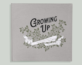 Growing Up: A Modern Memory Book for the School Years - Childhood Memory Album For Ages 0 to 18 (Baby Shower Gift, Gift For New Parents)