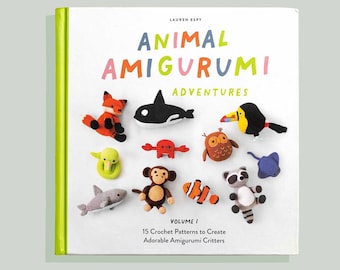 Animal Amigurumi Adventures Vol. 1: 15 Crochet Patterns to Create Adorable Amigurumi Critters
