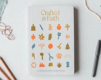 Crafted in Faith: A Craft Devotional for Christian Women