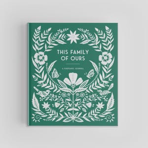 This Family of Ours: A Keepsake Journal for Parents, Grandparents, and Families to Preserve Memories, Moments & Milestones