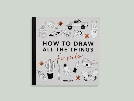 All the Things: A Drawing Book for Kids, 40 Easy to Follow Step-by-step  Tutorials, Kids Drawing Book creative Gift, Gift for Kids 