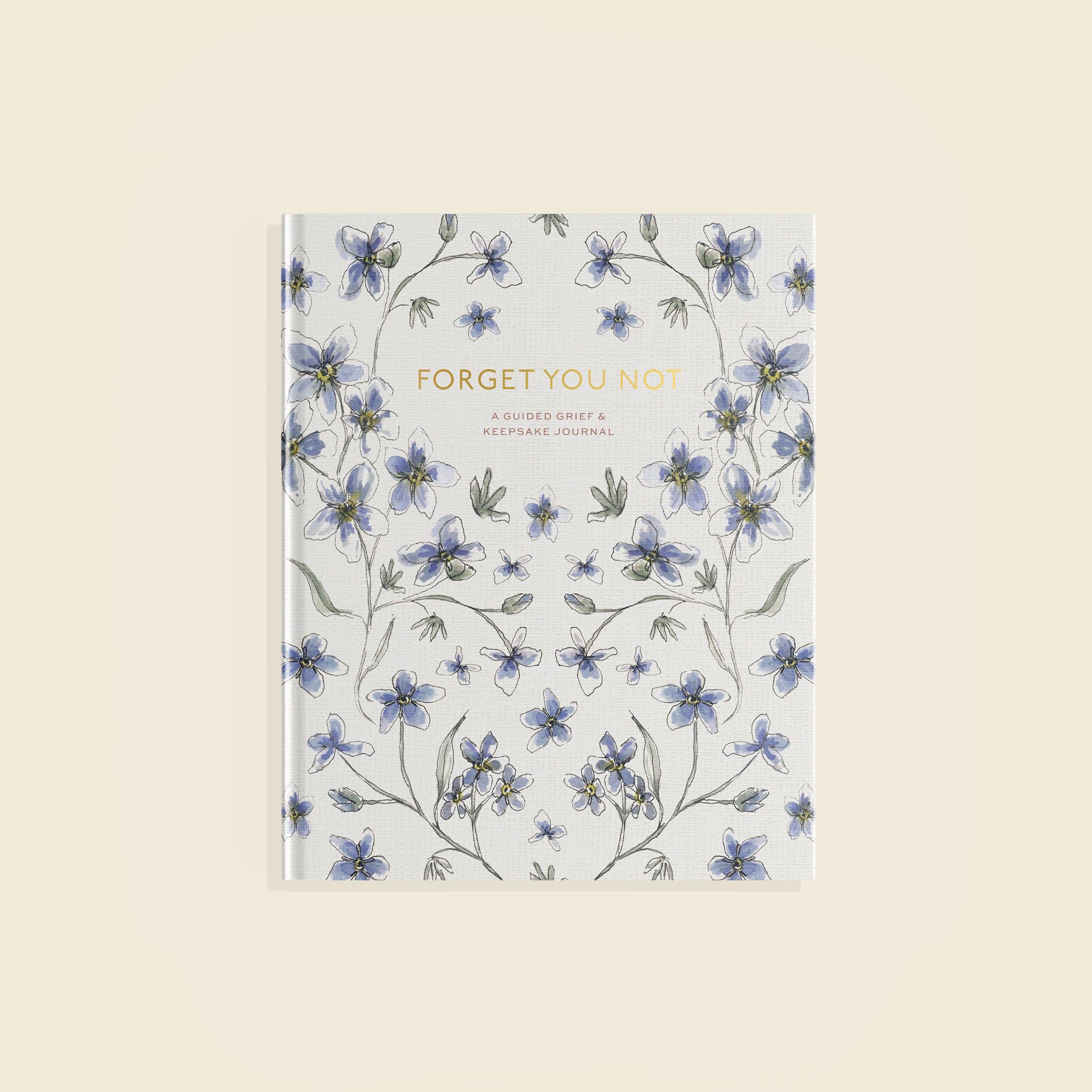 Forget You Not: A Guided Grief Journal & Keepsake for Navigating Life Through Loss