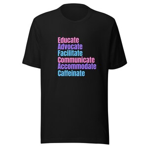 Educate, Advocate, Facilitate, Communicate, Accommodate, Caffeinate Adult t-shirt Disability Awareness, Special Needs Parent