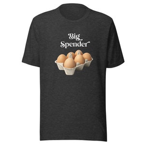 Big Spender for expensive eggs T-shirt grocery store egg carton shirt