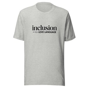 Inclusion is My Love Language Disability Awareness T-Shirt Unisex Custom Tee; Special Needs Education Parent Teacher