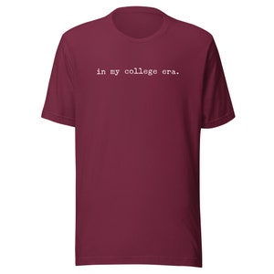 In My College Era Adult T-Shirt; Back to School, University, Teen Custom Tee