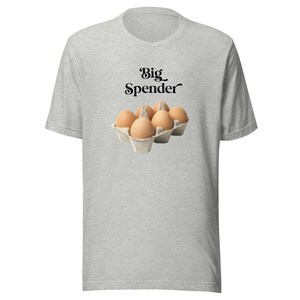 Big Spender funny t-shirt Price of eggs are too high chicken egg shirt